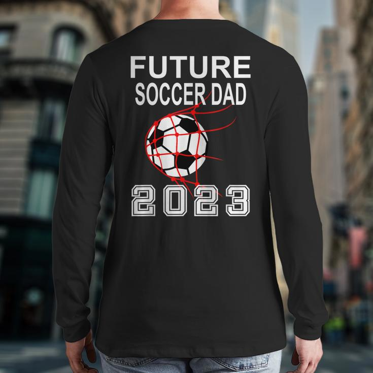 Future Soccer Dad 2023 Pregnancy Announcement Father To Be Back Print Long Sleeve T-shirt