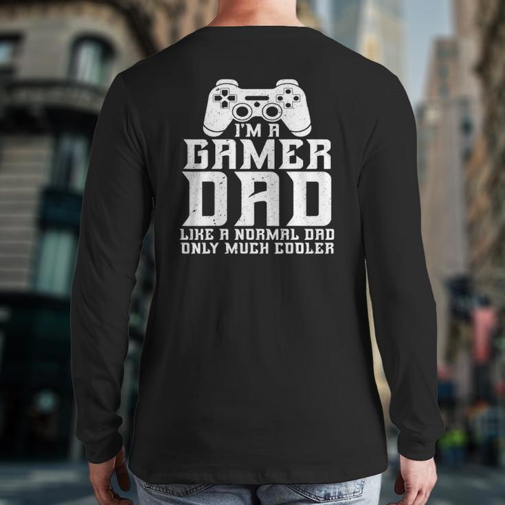Gamer Dad Video Gaming Fathers Day Men Back Print Long Sleeve T-shirt