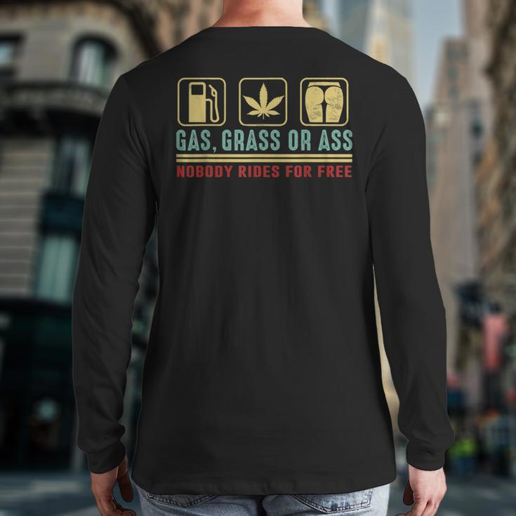 Gas Grass Or Ass Nobody Rides For Free Back Print Long Sleeve T-shirt