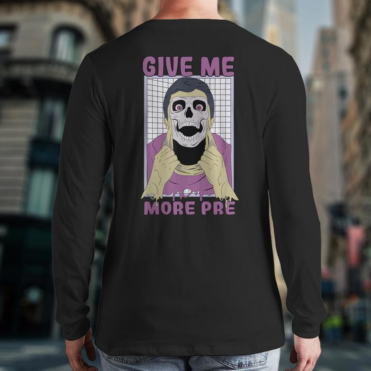 Give Me More Pre Fitness Weightlifting Bodybuilding Gym Back Print Long Sleeve T-shirt