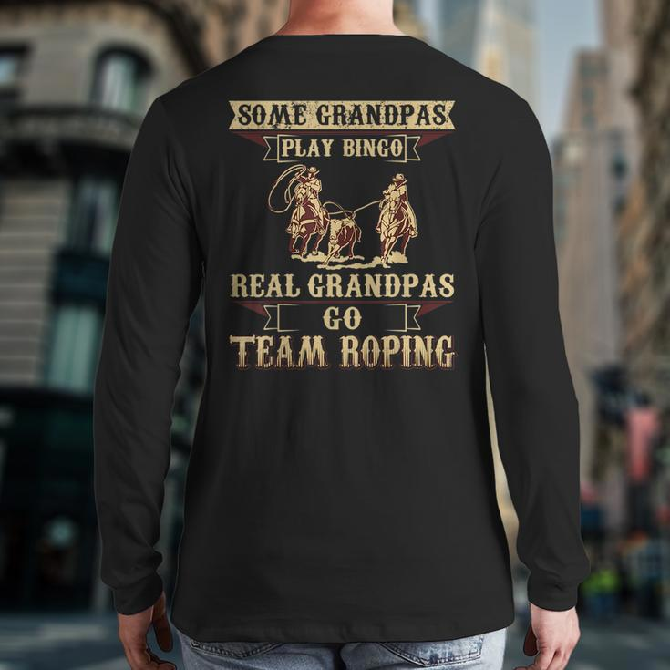 Some Grandpas Play Bingo Real Grandpas Go Team Roping Back Print Long Sleeve T-shirt
