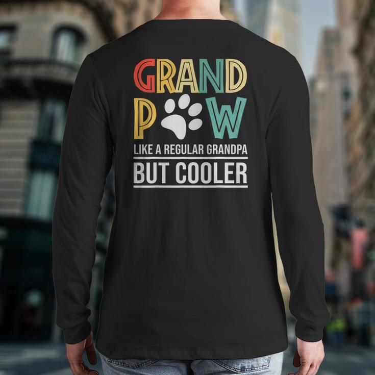 Grandpaw Like A Regular Grandpa But Cooler Fathers Day Back Print Long Sleeve T-shirt