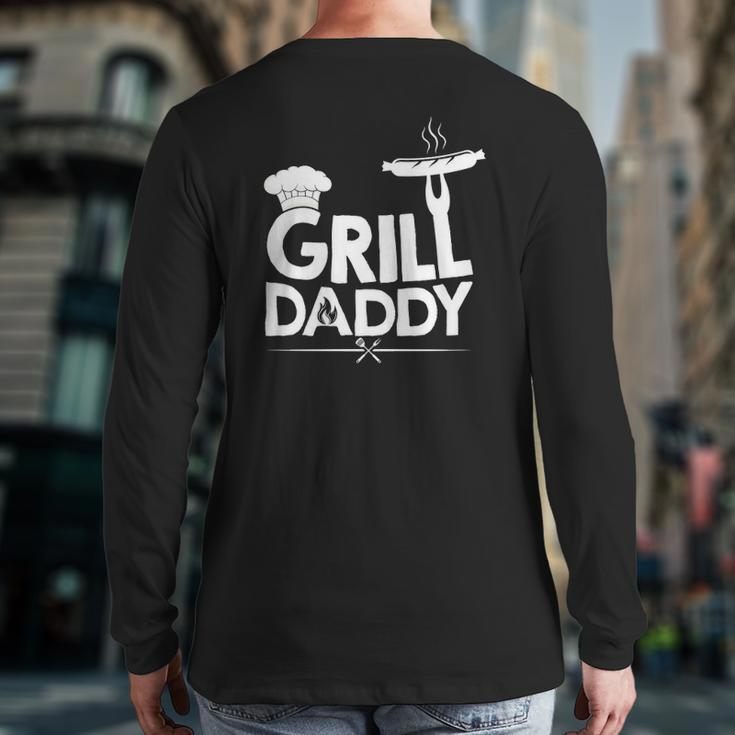 Grill Daddy Grill Father Grill Dad Father's Day Back Print Long Sleeve T-shirt