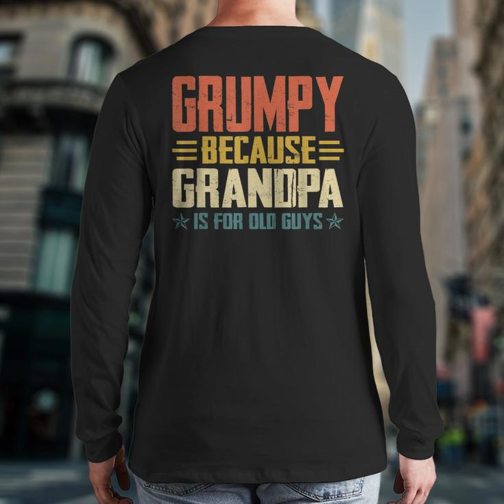 Grumpy Because Grandpa Is For Old Guys For Dad Fathers Day Back Print Long Sleeve T-shirt