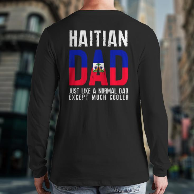 Haitian Dad Like Normal Except Cooler Back Print Long Sleeve T-shirt