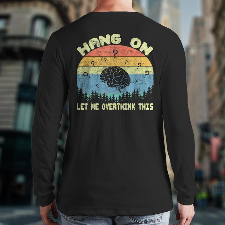 Hang On Let Me Overthink This Sayings Vintage Graphic Back Print Long Sleeve T-shirt