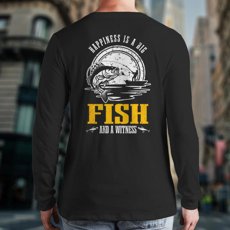 Happiness Is A Big Fish And A Witness Fisherman Fishing Back Print Long Sleeve T-shirt