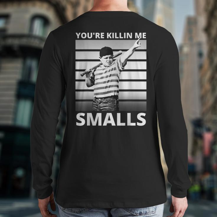 Humor Dad Saying You're Killing Me Smalls Back Print Long Sleeve T-shirt