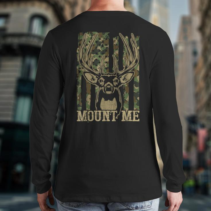 Hunting- Mount Me Whitetail Deer Camo Hunter Dad Back Print Long Sleeve T-shirt