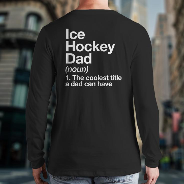 Ice Hockey Dad Definition Sports Back Print Long Sleeve T-shirt
