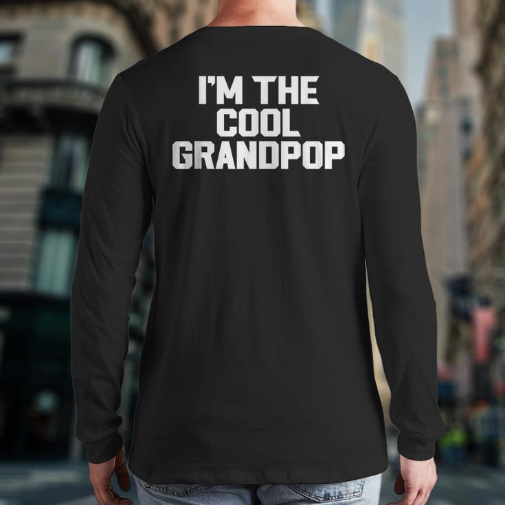 I'm The Cool Grandpop Father's Day Grandpa Back Print Long Sleeve T-shirt