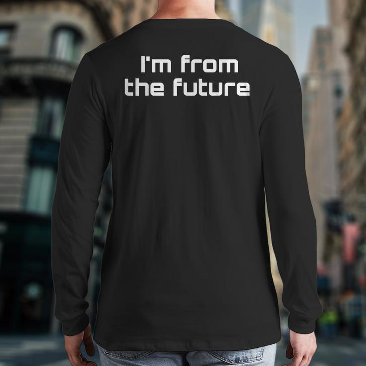 I'm From The Future Time Travel Future Human Science Fiction Back Print Long Sleeve T-shirt