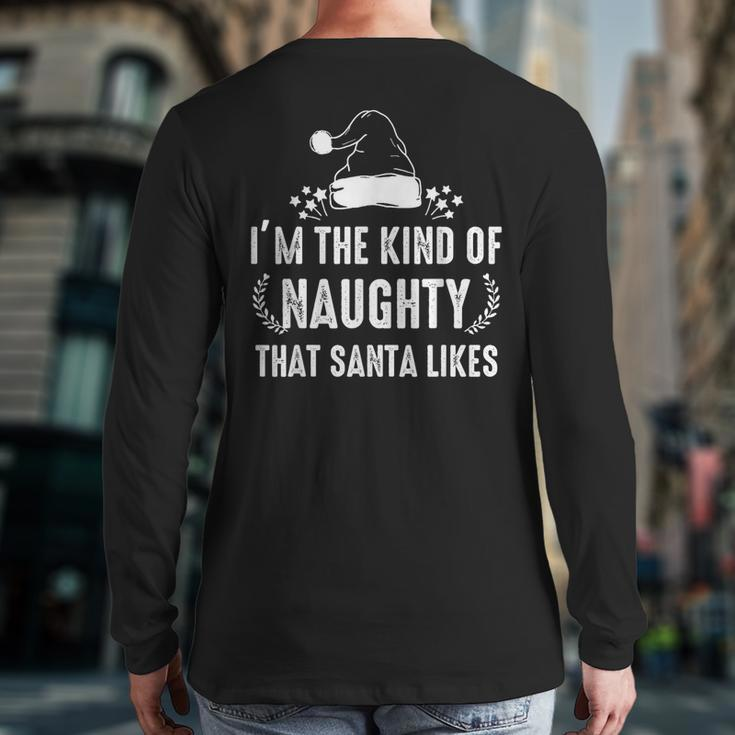 I'm The Kind Of Naughty That Santa Likes Matching Christmas Back Print Long Sleeve T-shirt