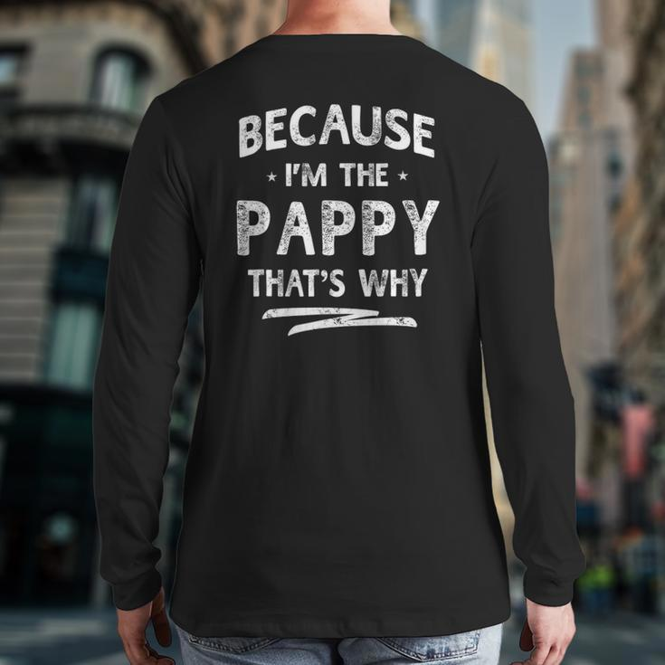 Because I'm The Pappy Grandpa Father's Day Men Back Print Long Sleeve T-shirt