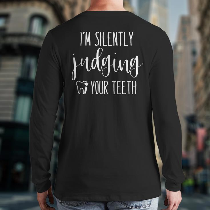 I'm Silently Judging Your Th Dental Hygienist & Dentist Back Print Long Sleeve T-shirt