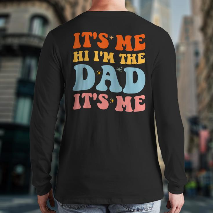 It's Me Hi I'm The Dad It's Me For Retro Husband Dad Back Print Long Sleeve T-shirt