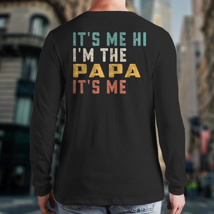 It's Me Hi I'm The Papa It's Me Dad Papa Back Print Long Sleeve T-shirt