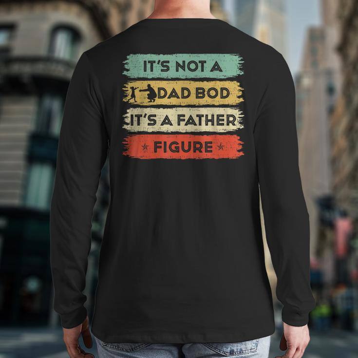 Its Not A Dad Bod Its A Father Figure Fathers Day Dad Back Print Long Sleeve T-shirt