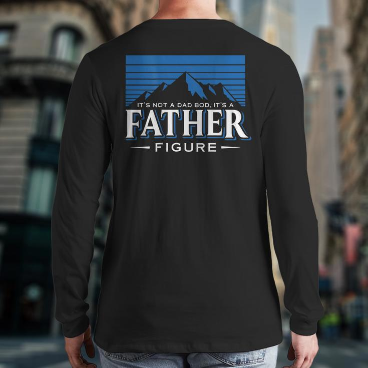 It's Not A Dad Bod It's A Dad Figure Mountain On Back Back Print Long Sleeve T-shirt