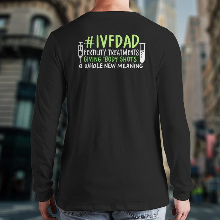 Ivfdad Fertility Treatments On Transfer Day Back Print Long Sleeve T-shirt