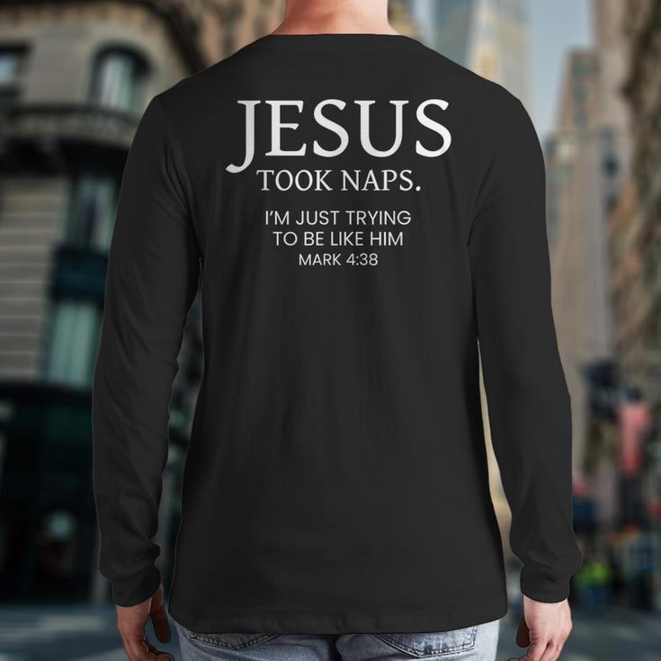 Jesus Took Naps I Am Just Trying To Be Like Him Back Print Long Sleeve T-shirt