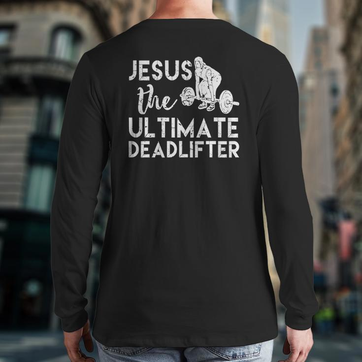 Jesus The Ultimate Deadlifter Weightlifting Back Print Long Sleeve T-shirt