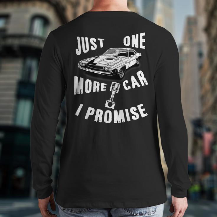 Just One More Car I Promise Mechanic Muscle Car Back Print Long Sleeve T-shirt