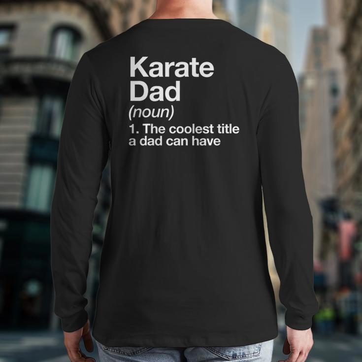 Karate Dad Definition Sports Martial Arts Back Print Long Sleeve T-shirt