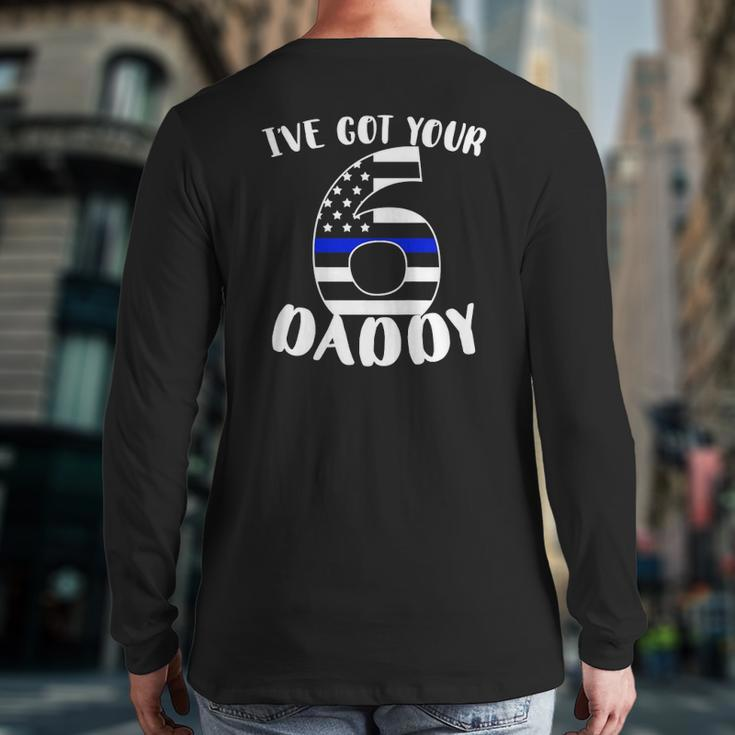 Kids I've Got Your Six Dad Proud Police Daddy Father Job Pride Back Print Long Sleeve T-shirt