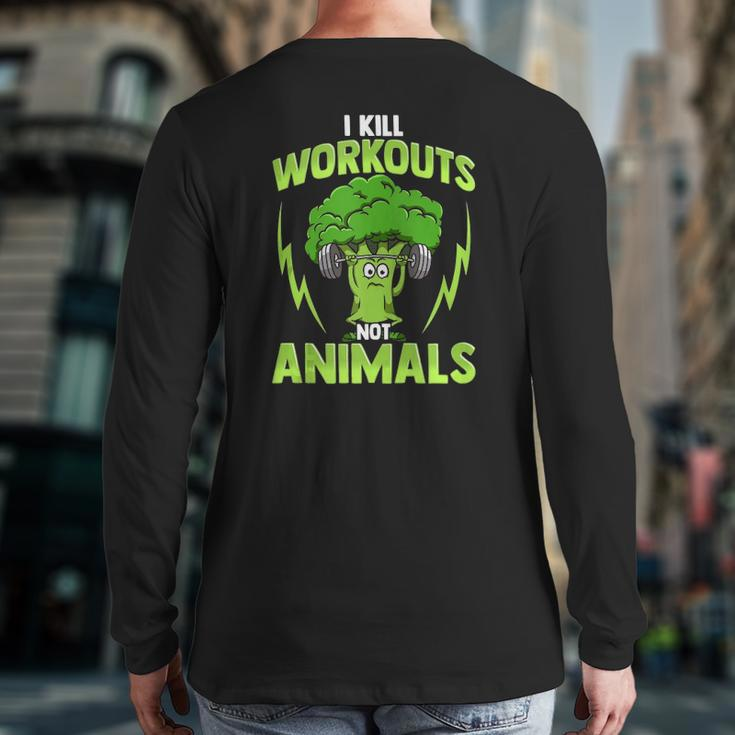 I Kill Workouts Not Animals For Vegan Vegetarian Athlete Back Print Long Sleeve T-shirt