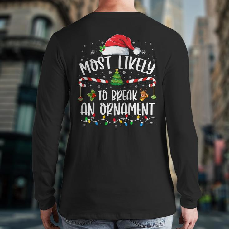 Most Likely To Break An Ornament Family Christmas Back Print Long Sleeve T-shirt