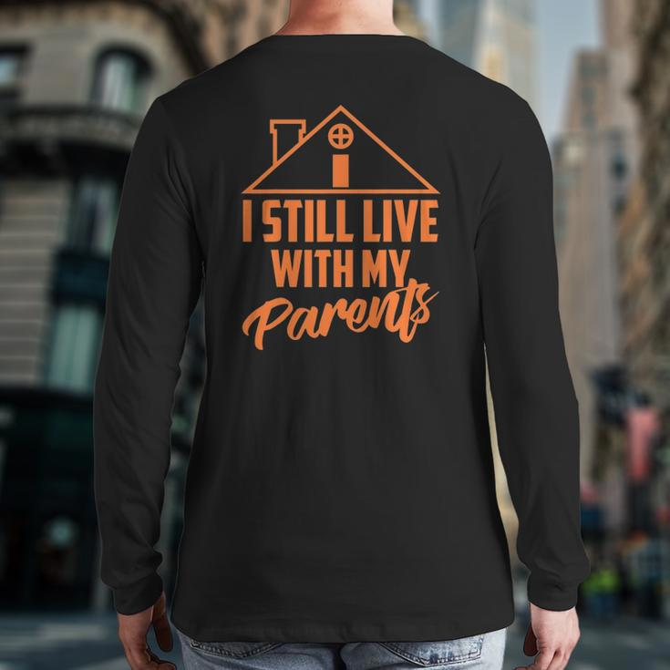 I Still Live With My Parents Love Home Son Parent Back Print Long Sleeve T-shirt