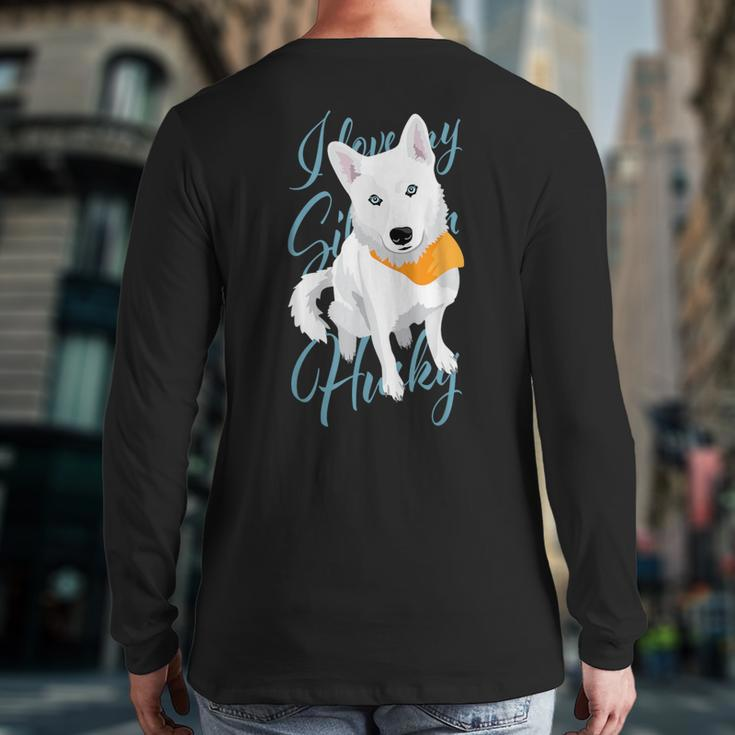 I Love My Siberian Husky White Snow Dog With Blue Eyes Back Print Long Sleeve T-shirt