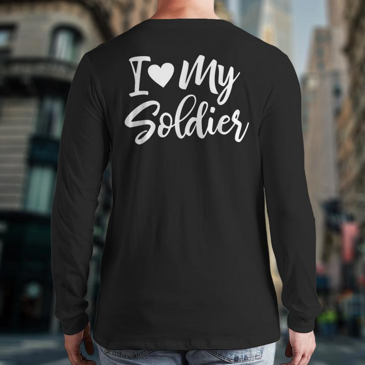 I Love My Soldier Military Deployment Military Back Print Long Sleeve T-shirt