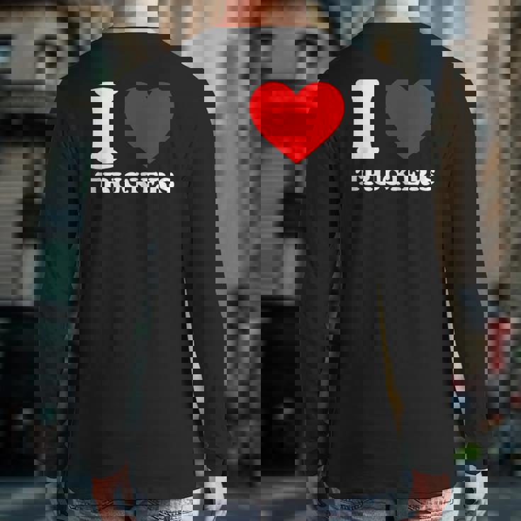 I Love Truckers Truckers Suppor I Love Trucker Back Print Long Sleeve T-shirt