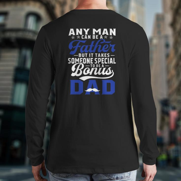 Any Man Can Be A Father But It Takes Someone Special To Be A Bonus Dad Father's Day Mustache Back Print Long Sleeve T-shirt
