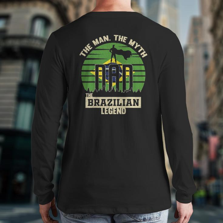 The Man The Myth The Brazilian Legend Dad Back Print Long Sleeve T-shirt