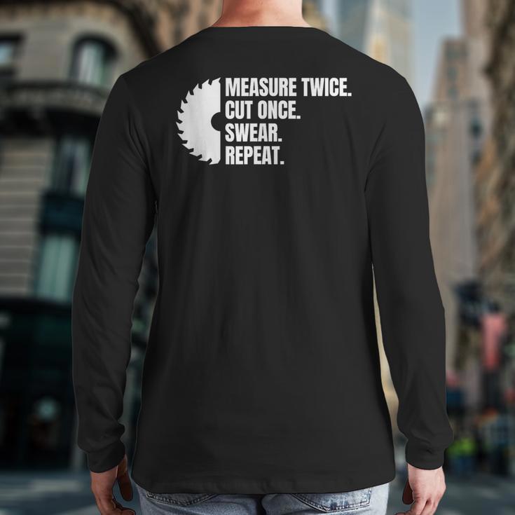 Measure Twice Cut Once Swear Repeat Back Print Long Sleeve T-shirt