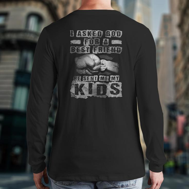 Mens I Asked God For A Best Friend He Sent Me My Kids Father's Day Back Print Long Sleeve T-shirt