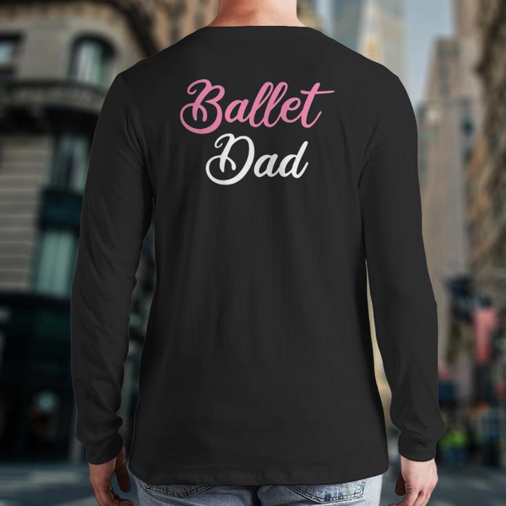 Mens Ballet Dad Ballet Dancing Ballerina Ballet Dancer Back Print Long Sleeve T-shirt