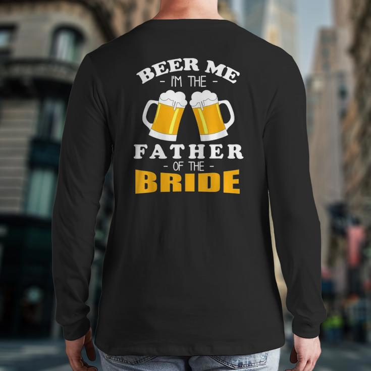 Mens Beer Me I'm The Father Of The Bride Back Print Long Sleeve T-shirt