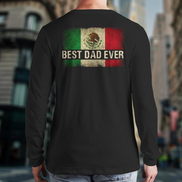 Mens Best Mexican Dad Ever Mexican Flag Pride Father's Day V2 Back Print Long Sleeve T-shirt