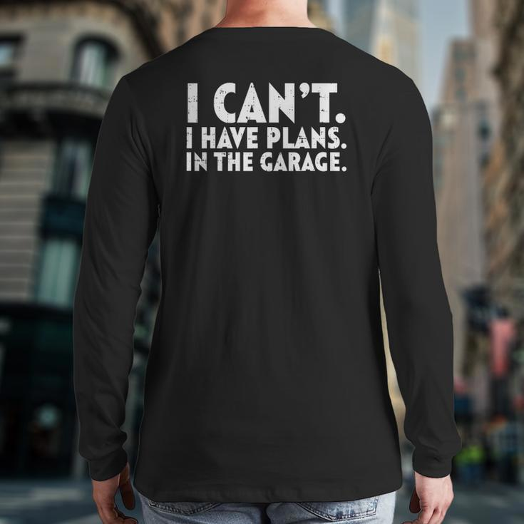 Mens Can't Have Plans Garage Mechanic Husbands Dads Men Back Print Long Sleeve T-shirt