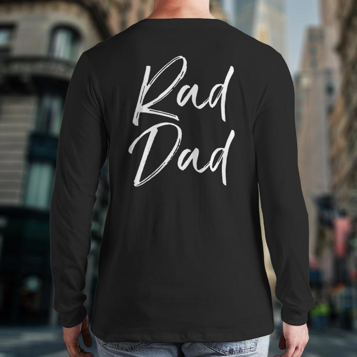 Mens Fun Father's Day From Son Cool Quote Saying Rad Dad Back Print Long Sleeve T-shirt