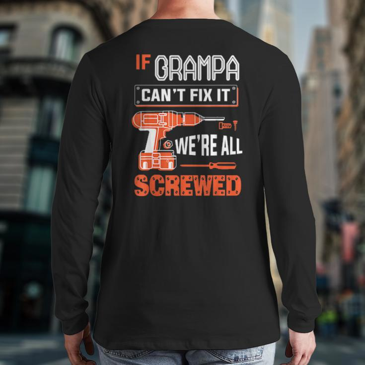 Mens If Grampa Can’T Fix It We’Re All Screwed Grandpa Back Print Long Sleeve T-shirt