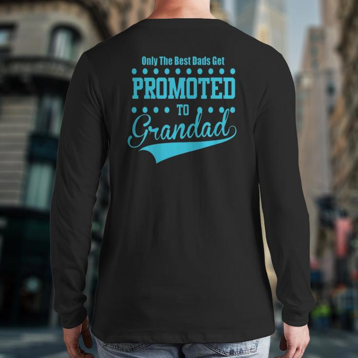 Mens Only The Great And The Best Dads Get Promoted To Grandad Back Print Long Sleeve T-shirt