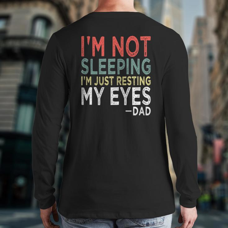 Mens I'm Not Sleeping I'm Just Resting My Eyes Dad Fathers Day Back Print Long Sleeve T-shirt