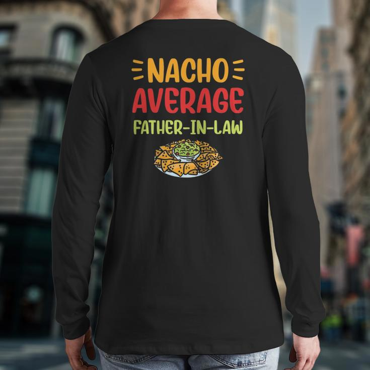 Mens Nacho Average Father In Law Mexican Food Pun Fathers Day Back Print Long Sleeve T-shirt