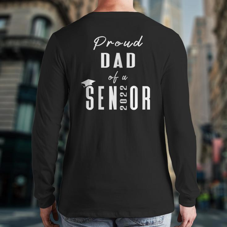 Mens Proud Dad Of A Senior 2022 Graduation Cap Back Print Long Sleeve T-shirt