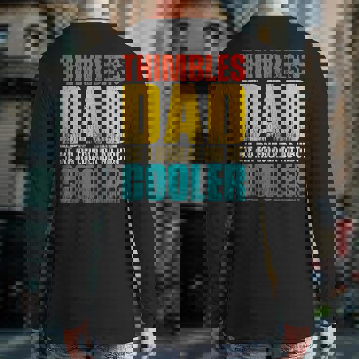 Mens Thimbles Dad Like A Regular Dad But Cooler Back Print Long Sleeve T-shirt